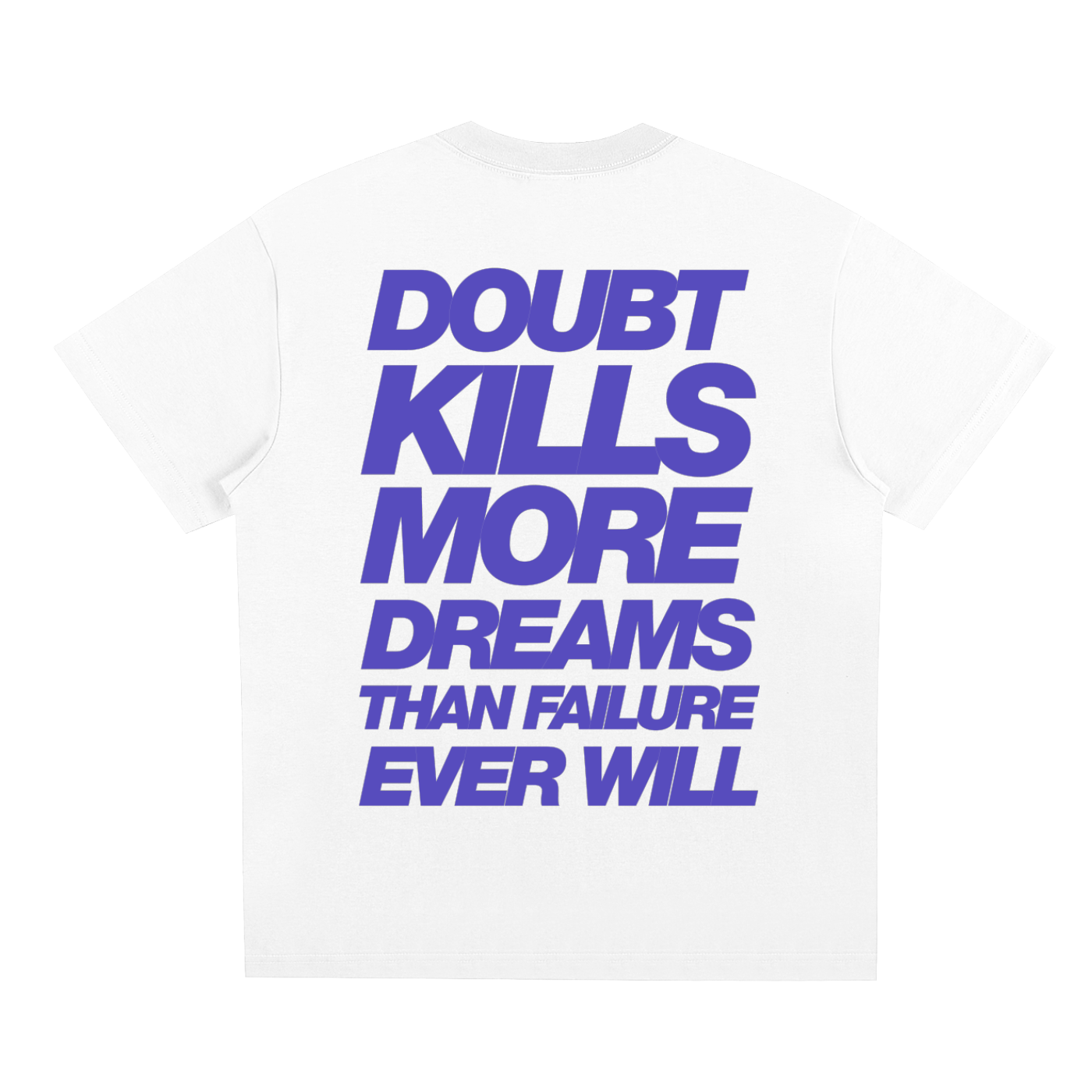 DOUBT KILLS MORE DREAMS TEE